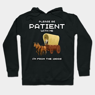 Please Be Patient With Me I’m From The 1900s shirt Hoodie